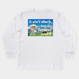 It ain't much, but it's honest work calico critter farmer Kids Long Sleeve T-Shirt